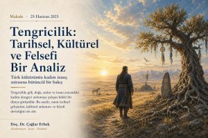 TENGRİCİLİK: TARİHSEL, KÜLTÜREL VE FELSEFİ BİR ANALİZ
