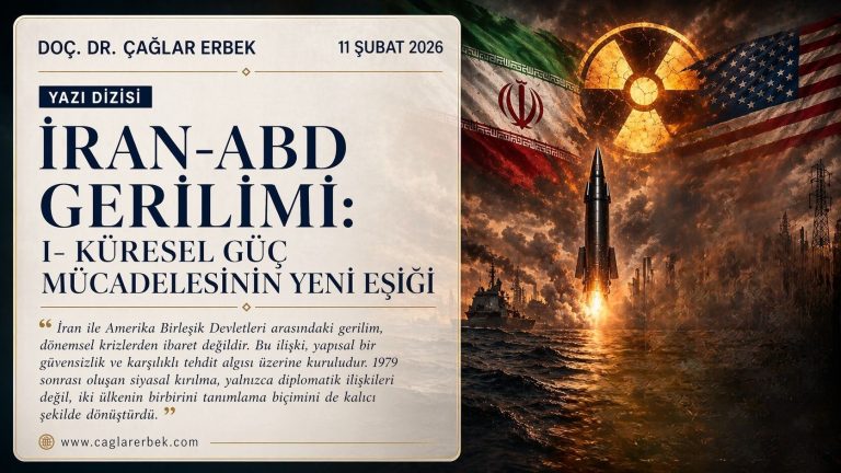 İRAN–ABD GERİLİMİ:  I – KÜRESEL GÜÇ MÜCADELESİNİN YENİ EŞİĞİ