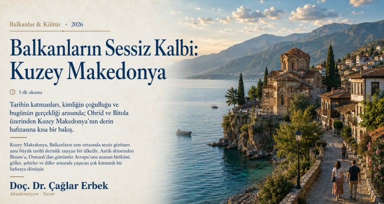Balkanların Sessiz Kalbi: Kuzey Makedonya Üzerine