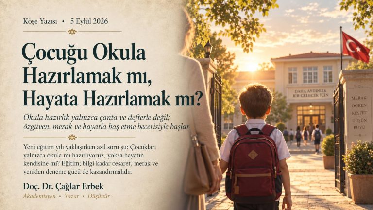 Çocuğu Okula Hazırlamak mı, Hayata Hazırlamak mı?